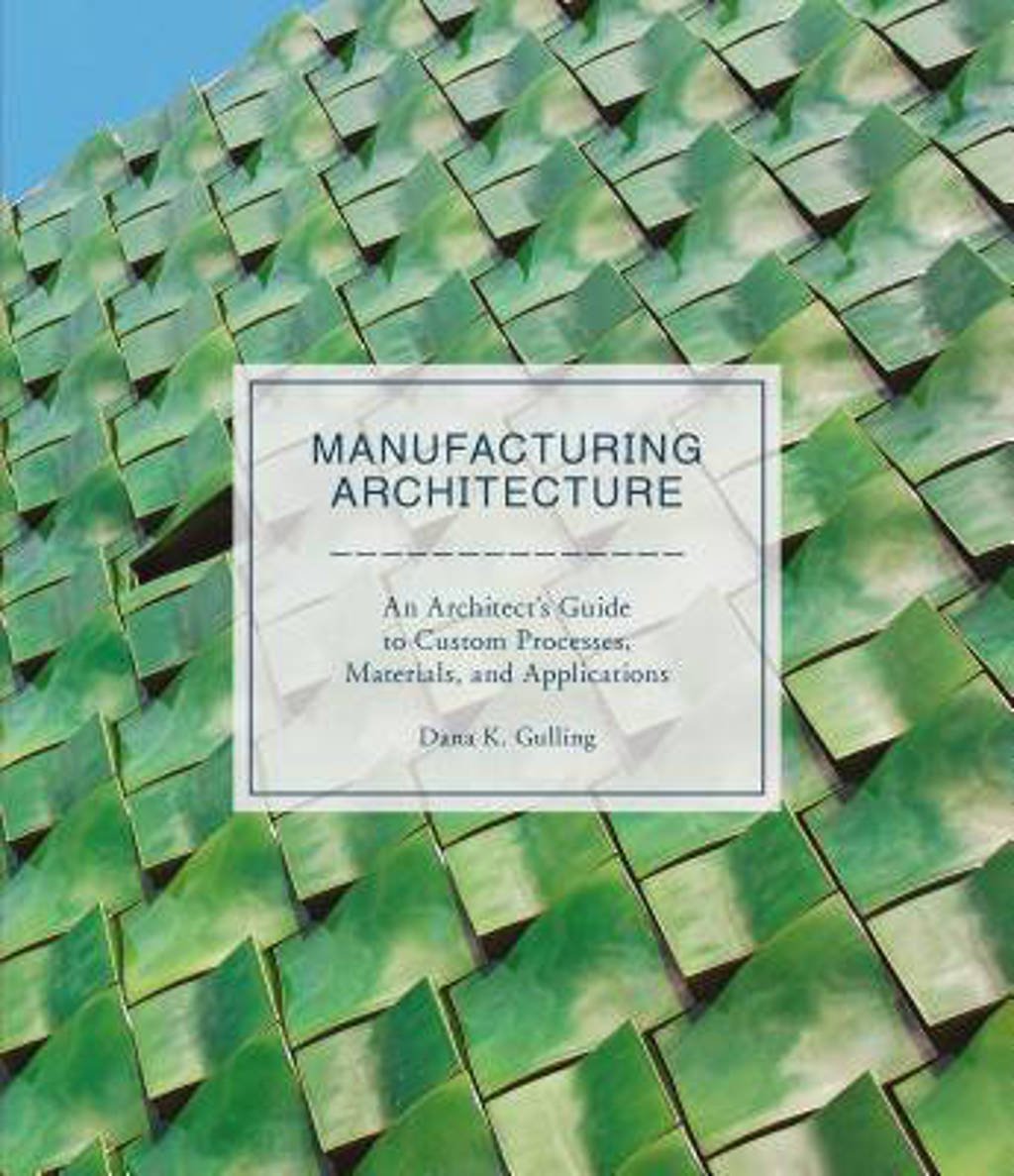 Manufacturing Architecture - Gulling, Dana