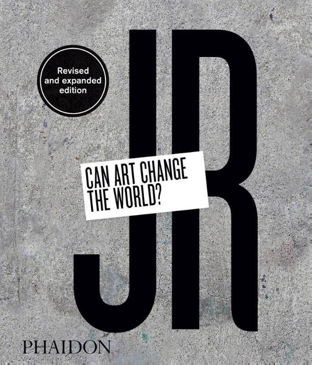JR: Can Art Change the World? (Revised and Expanded Edition) - JR