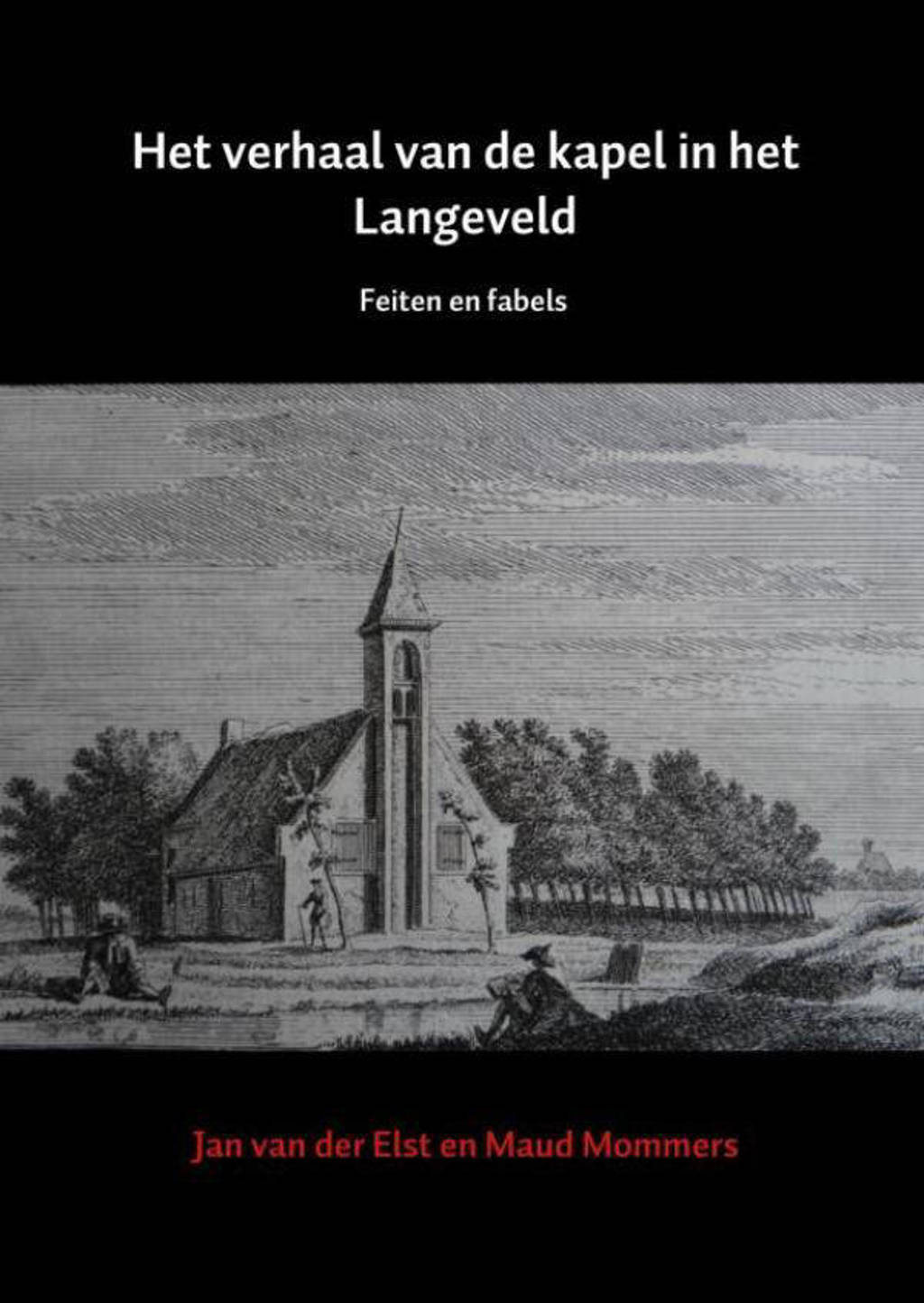 Het verhaal van de kapel in het Langeveld - Jan van der Elst en Maud Mommers