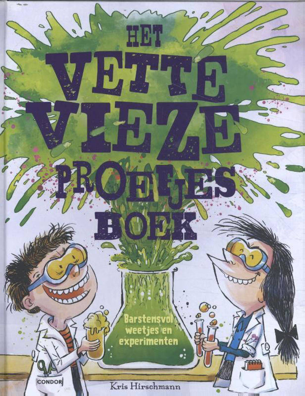 Het vette vieze proefjesboek - Kris Hirschmann