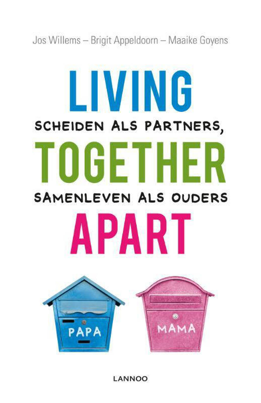 Living together apart - Jos Willems, Brigit Appeldoorn en Maaike Goyens