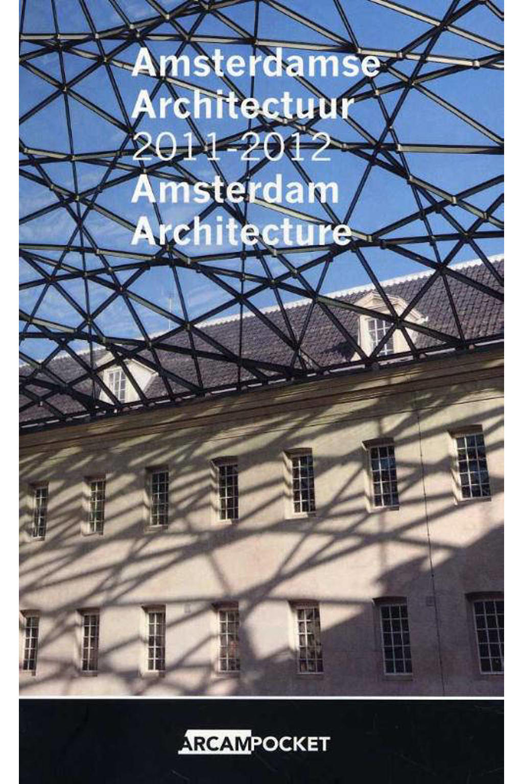 Arcam pocket: Amsterdamse architectuur 2011-2012 Amsterdam architecture