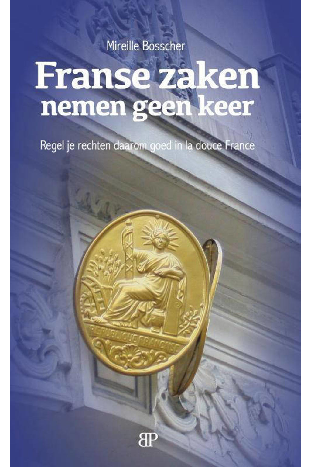 Mireille Bosscher Franse zaken nemen geen