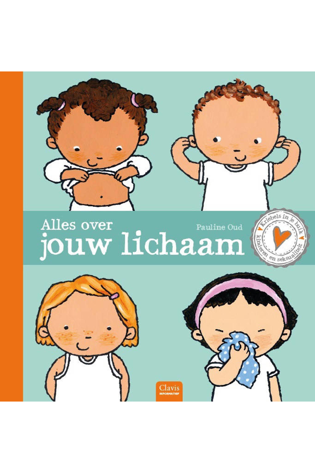 Kriebels in je buik: Alles over jouw lichaam - Pauline Oud