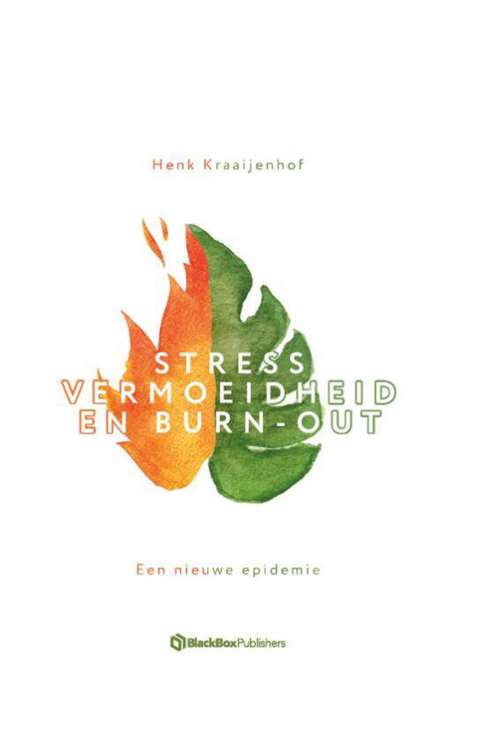 Stress, vermoeidheid en burn-out - Henk Kraaijenhof
