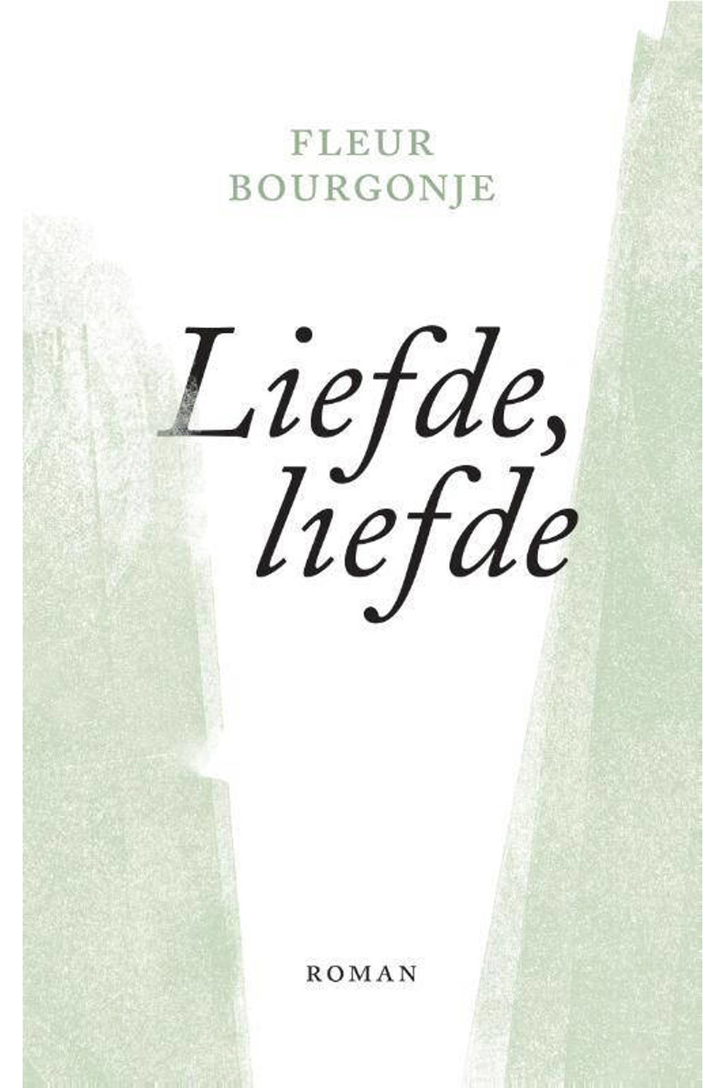 Liefde, liefde - Fleur Bourgonje