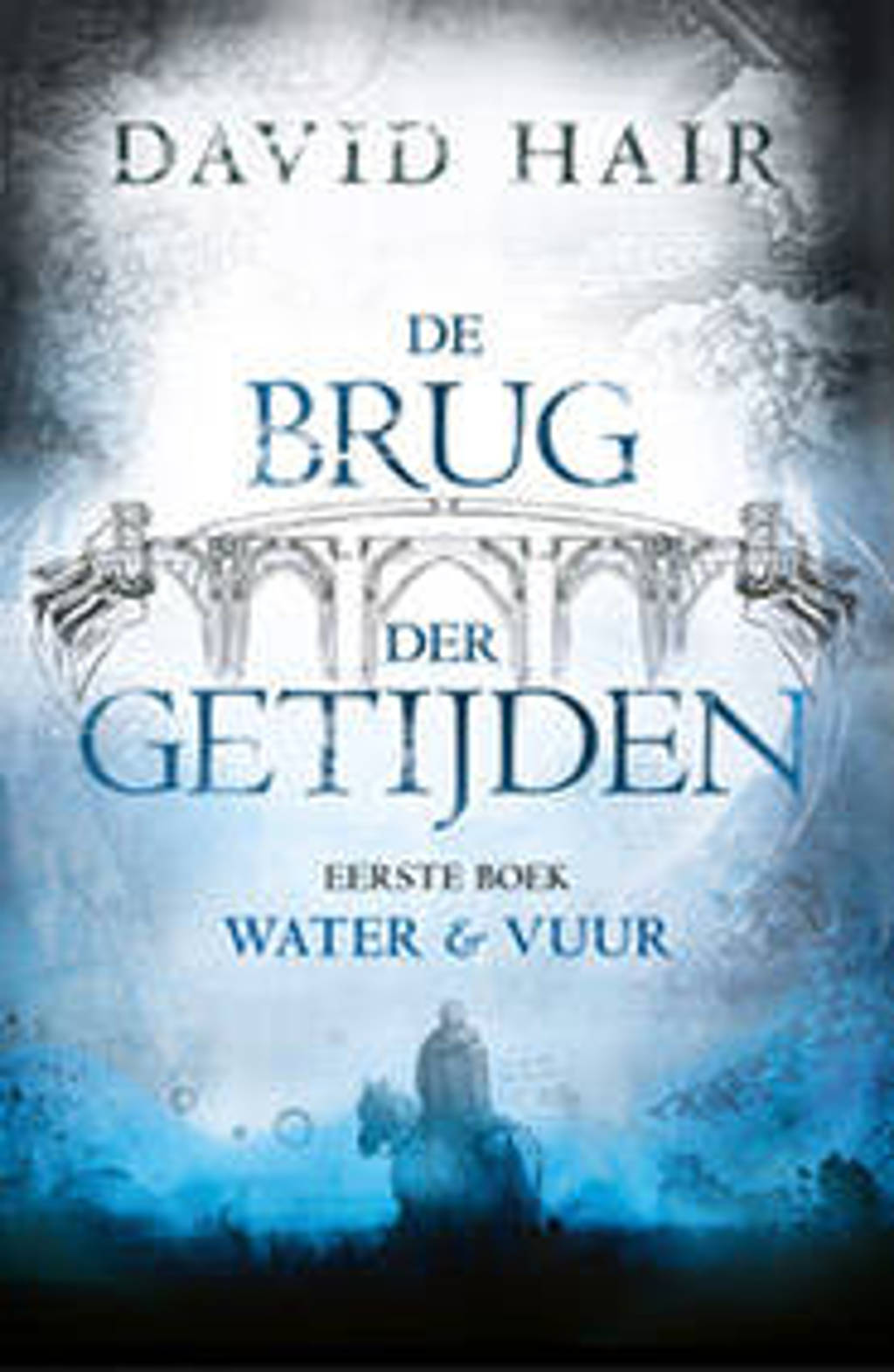 De Brug der Getijden: Water & Vuur (POD) - David Hair