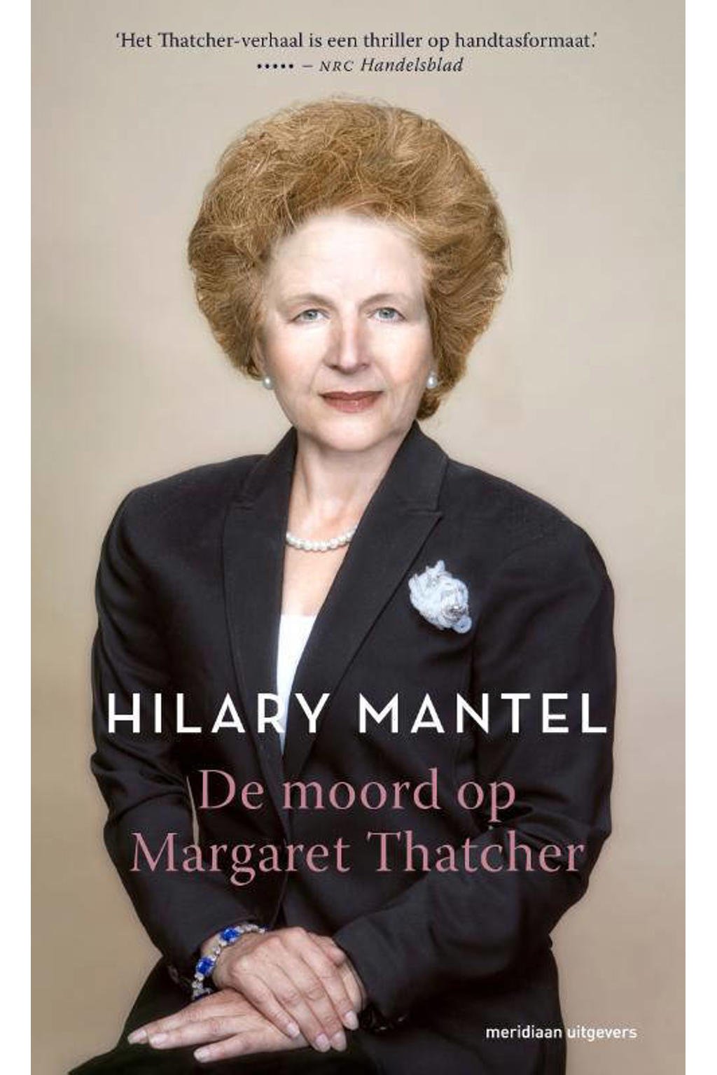 De moord op Margaret Thatcher - Hilary Mantel