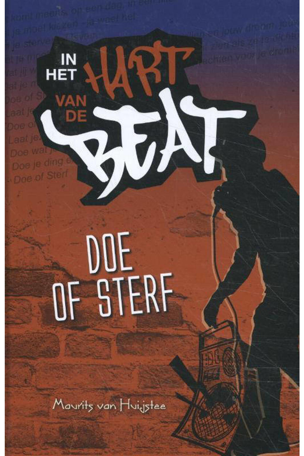 In het hart van de beat: Doe of Sterf - Maurits van Huijstee