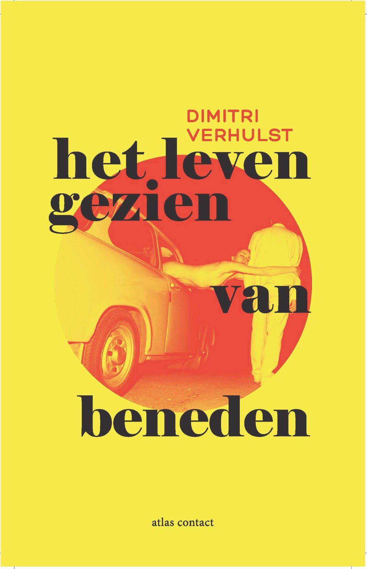 Dimitri Verhulst Het leven gezien van beneden wehkamp