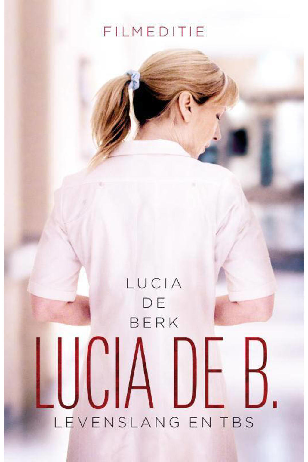 Lucia de B. levenslang en tbs - Lucia de Berk