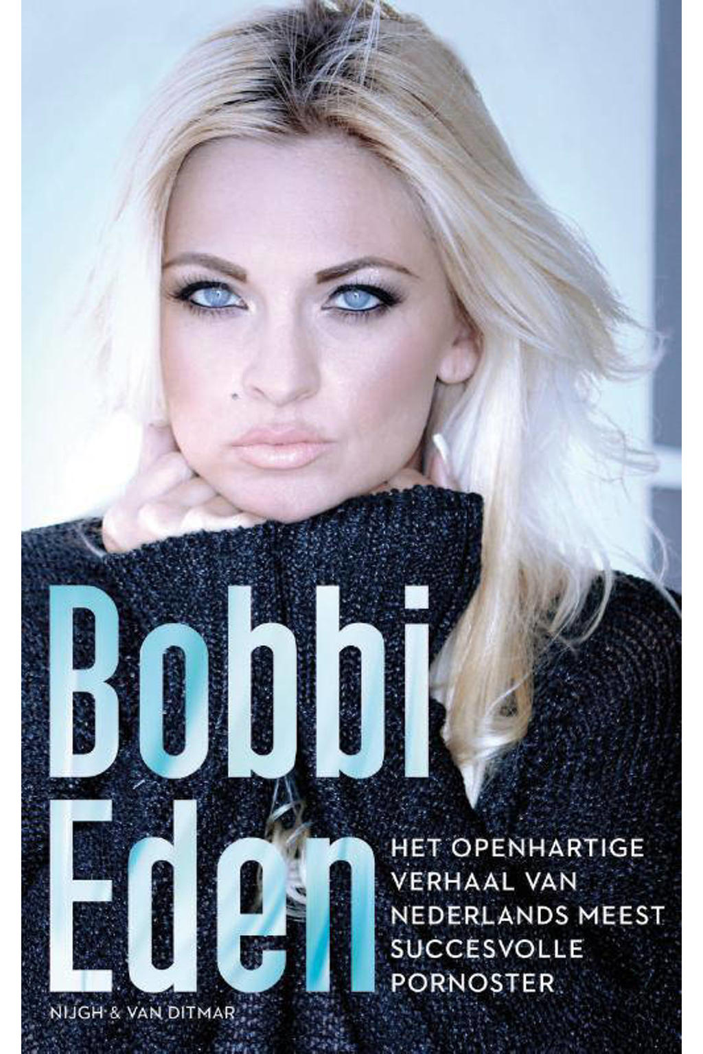 Het openhartige verhaal van Nederlands meest succesvolle pornoster - Bobbi Eden