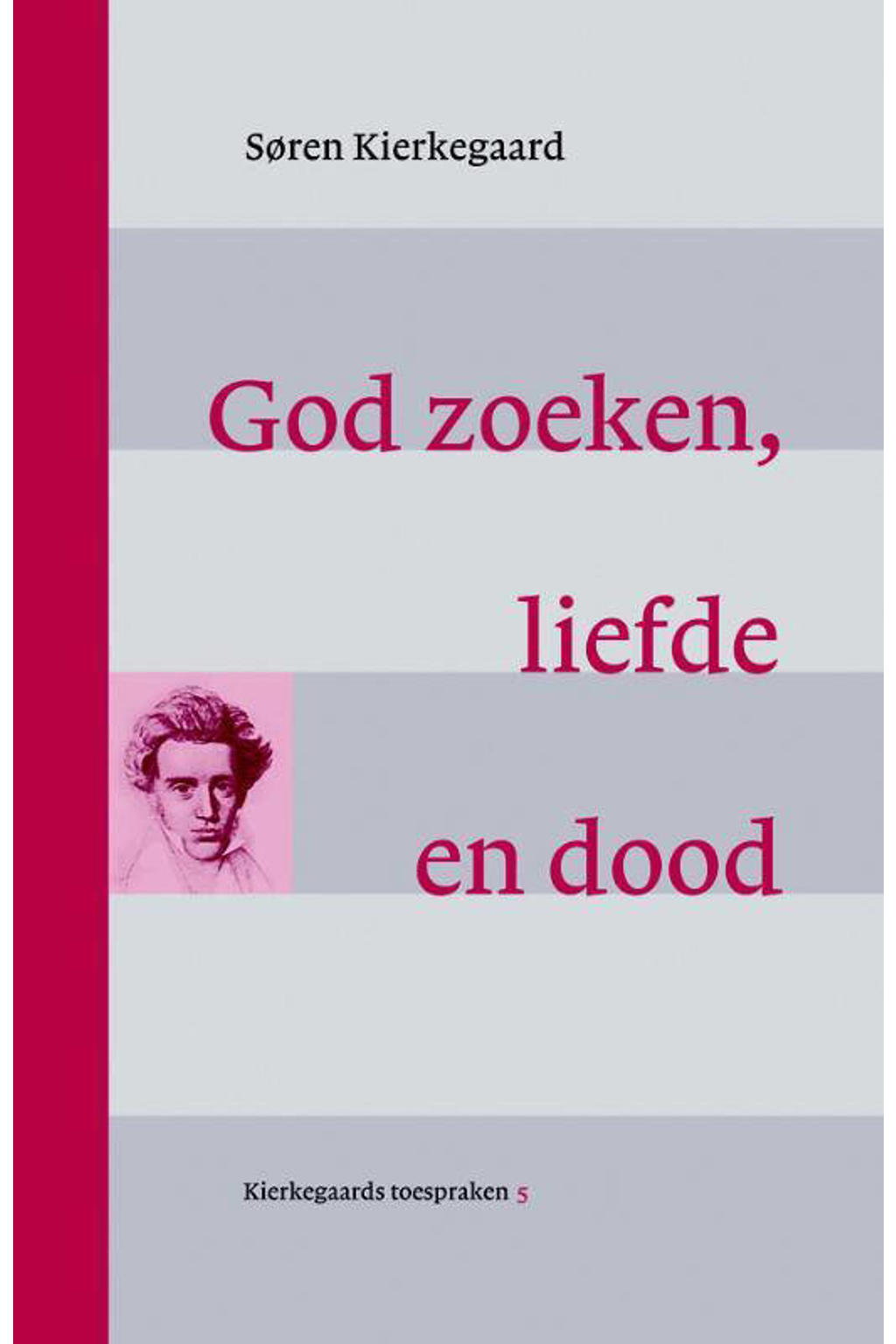 God zoeken, liefde en dood - Søren Kierkegaard