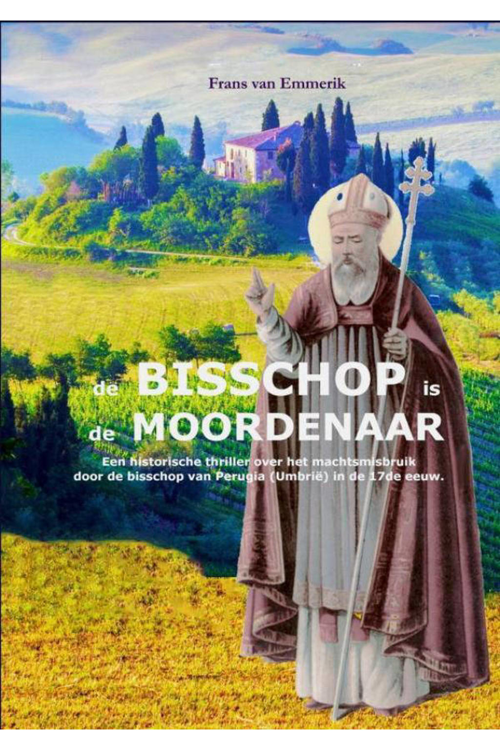 De bisschop is de moordenaar - Frans Van Emmerik