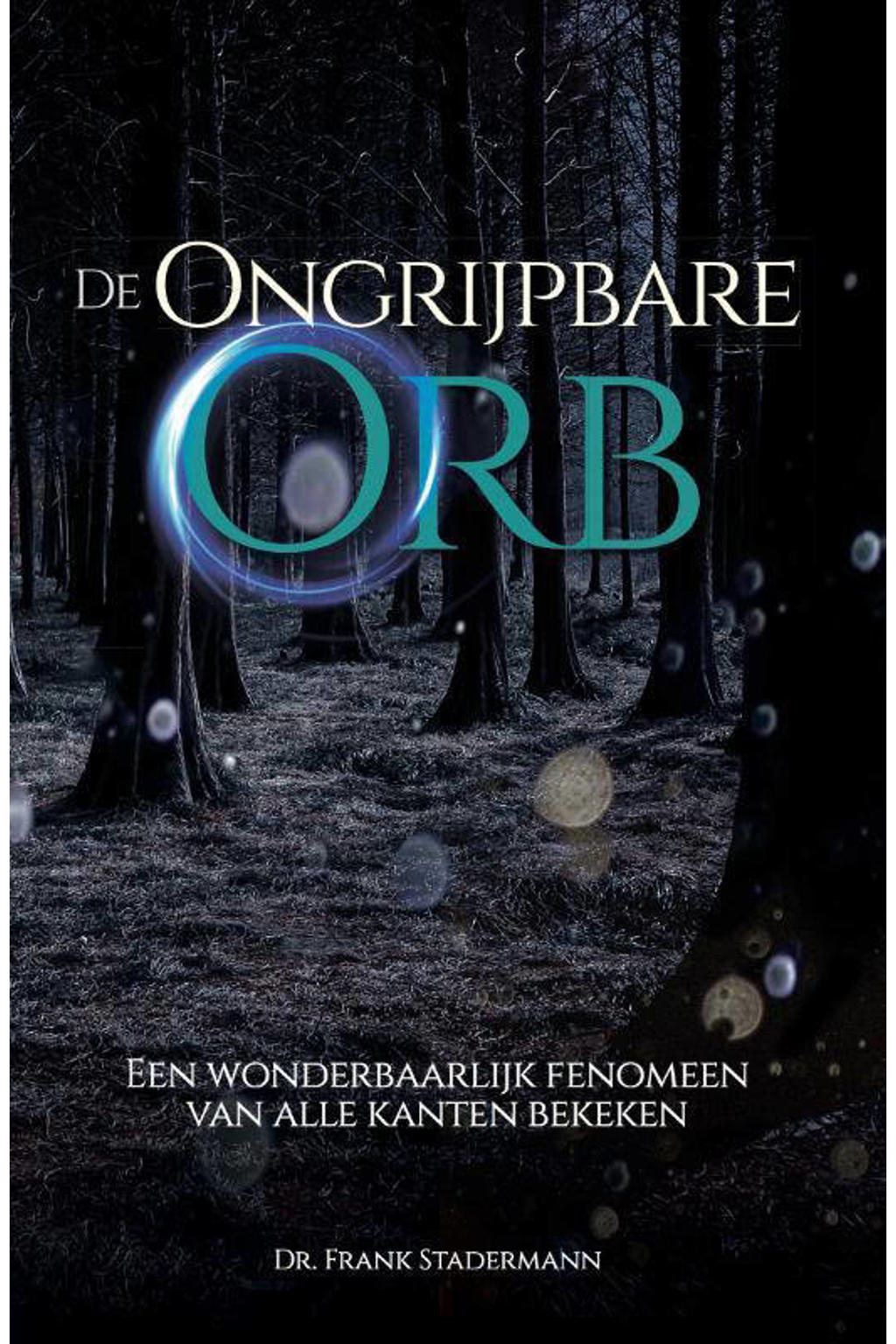 De Ongrijpbare Orb - Frank Stadermann