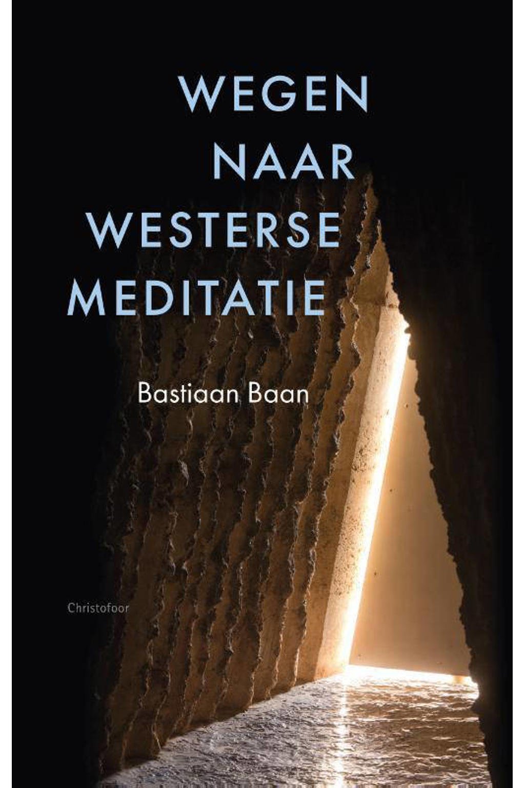 Wegen naar westerse meditatie - Bastiaan Baan