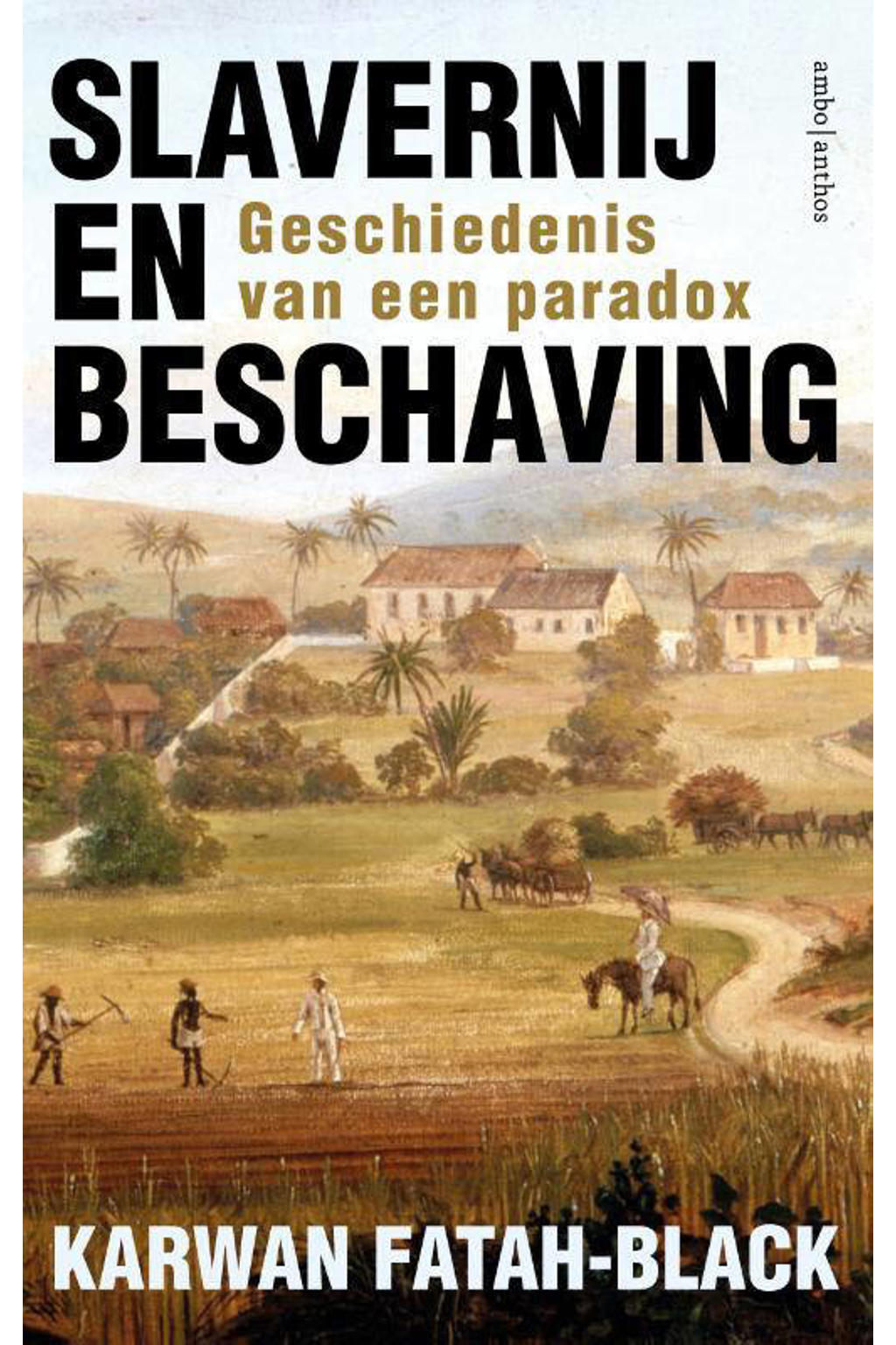 Slavernij en beschaving - Karwan Fatah-Black