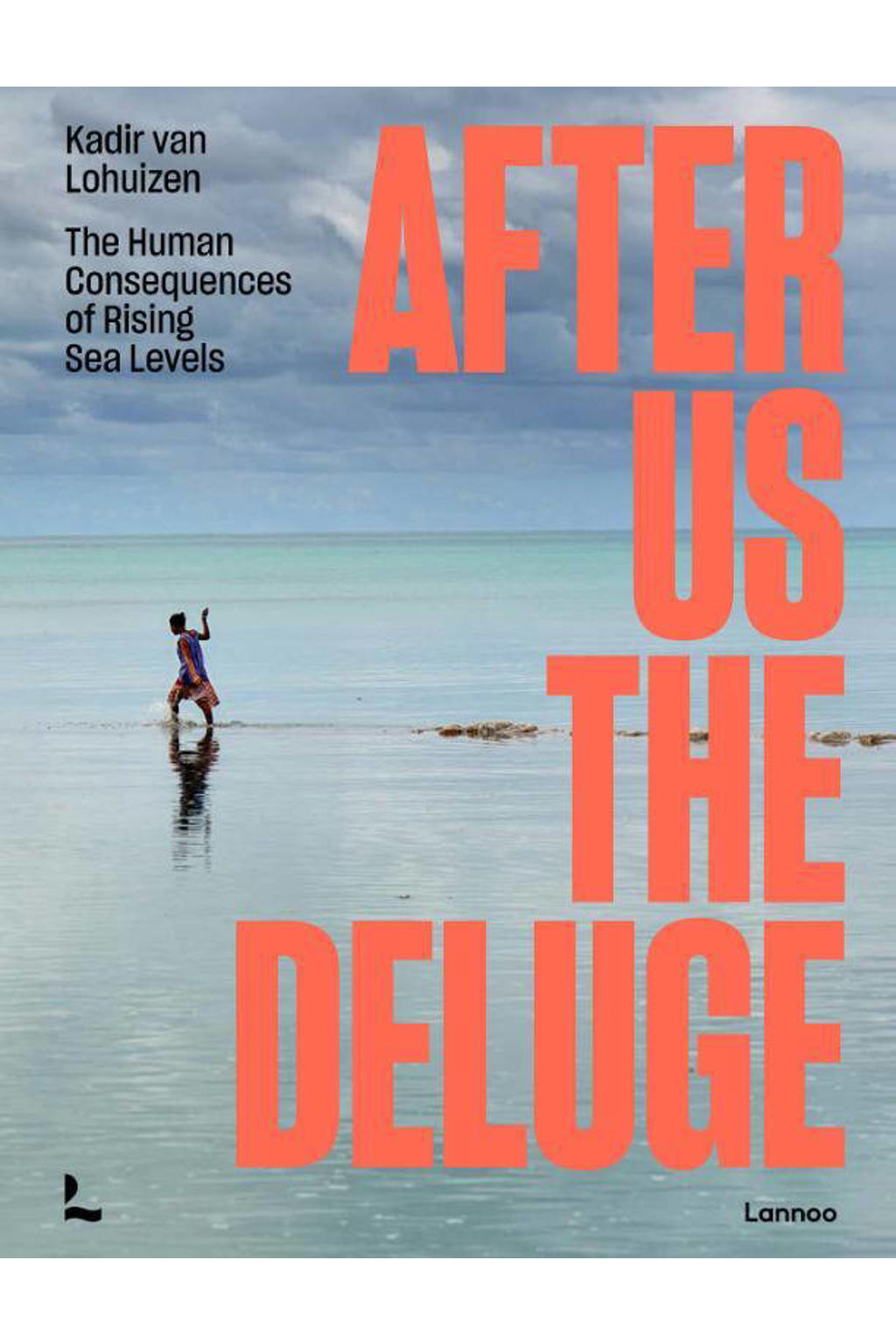 After Us The Deluge - Kadir van Lohuizen