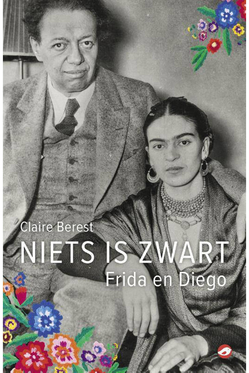 Niets is zwart: Frida en Diego - Claire Berest