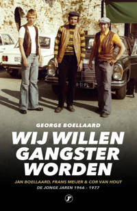 True Crime: Wij willen gangster worden - George Boellaard