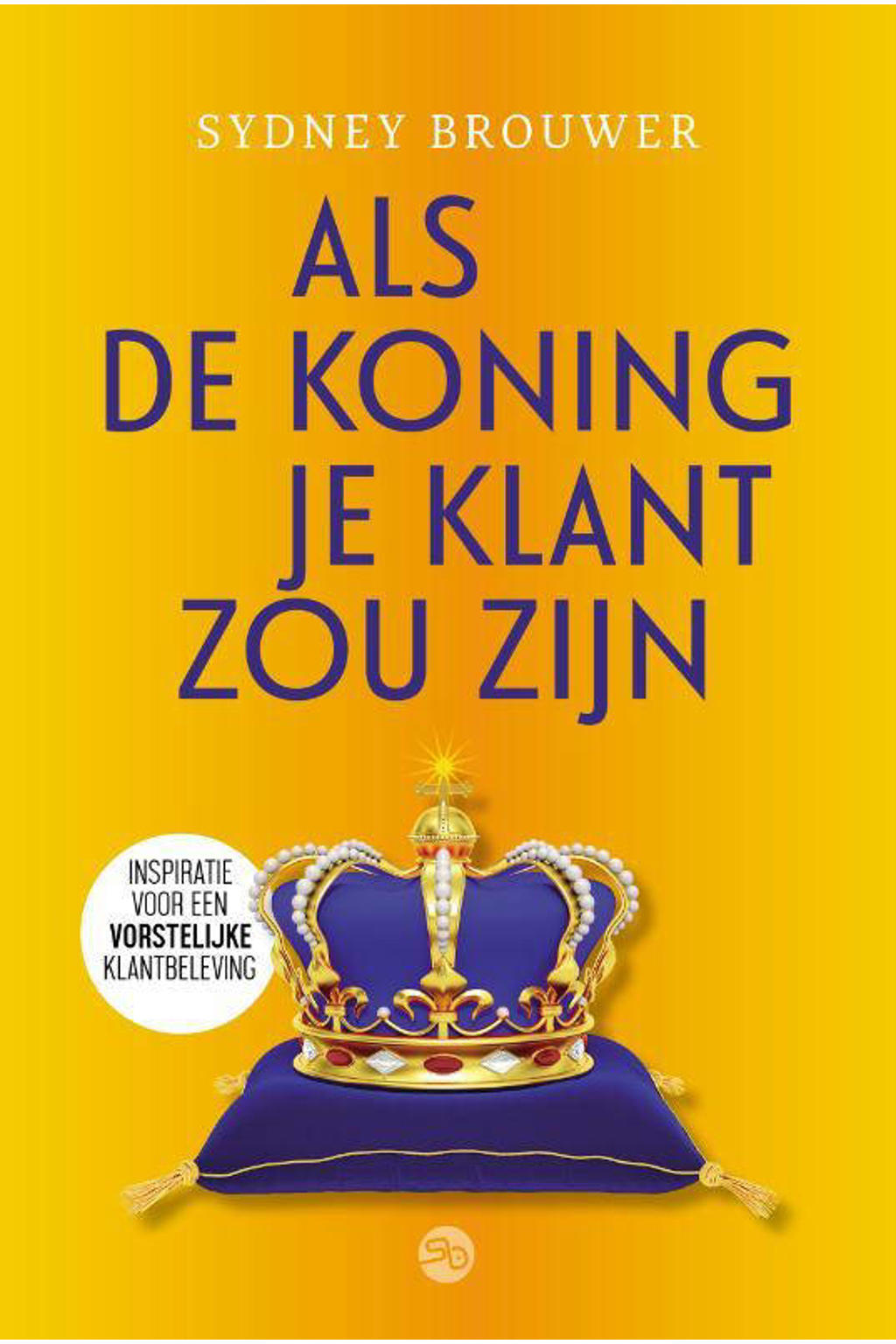 Sydney Brouwer Als de koning je klant zou zijn wehkamp