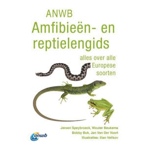 ANWB natuurgidsen: ANWB Amfibieën- en reptielengids - Jeroen Speybroeck en Wouter Beukema