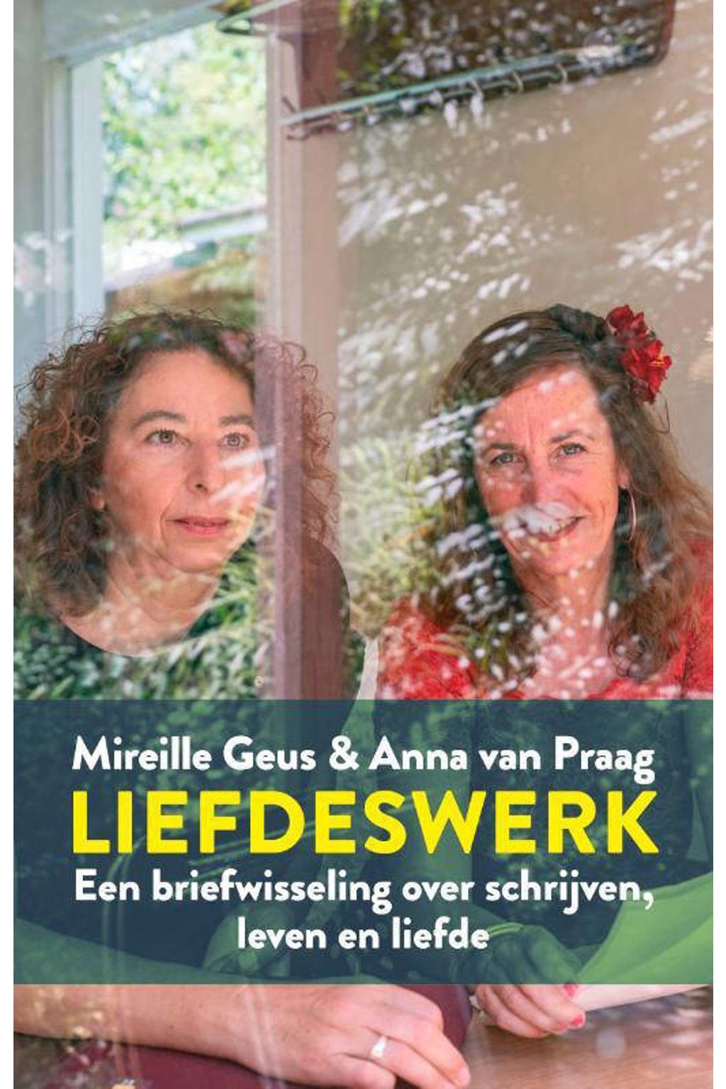 Liefdeswerk - Mireille Geus en Anna van Praag