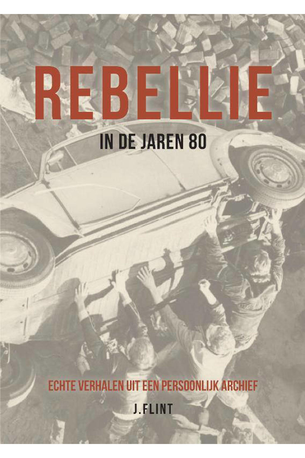 Rebellie in de jaren 80 - J. Flint