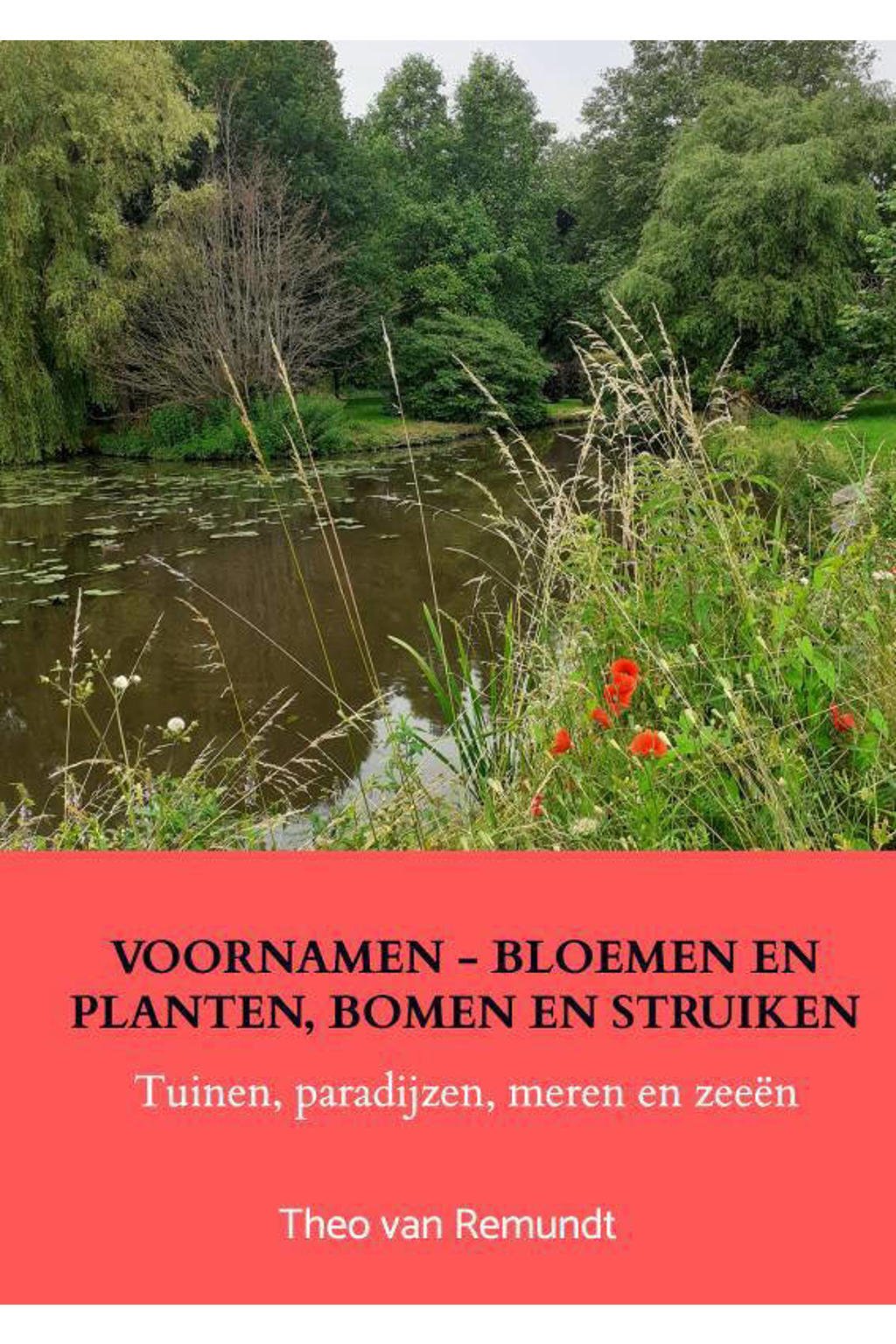 VOORNAMEN - BLOEMEN en PLANTEN, BOMEN en STRUIKEN - Theo van Remundt