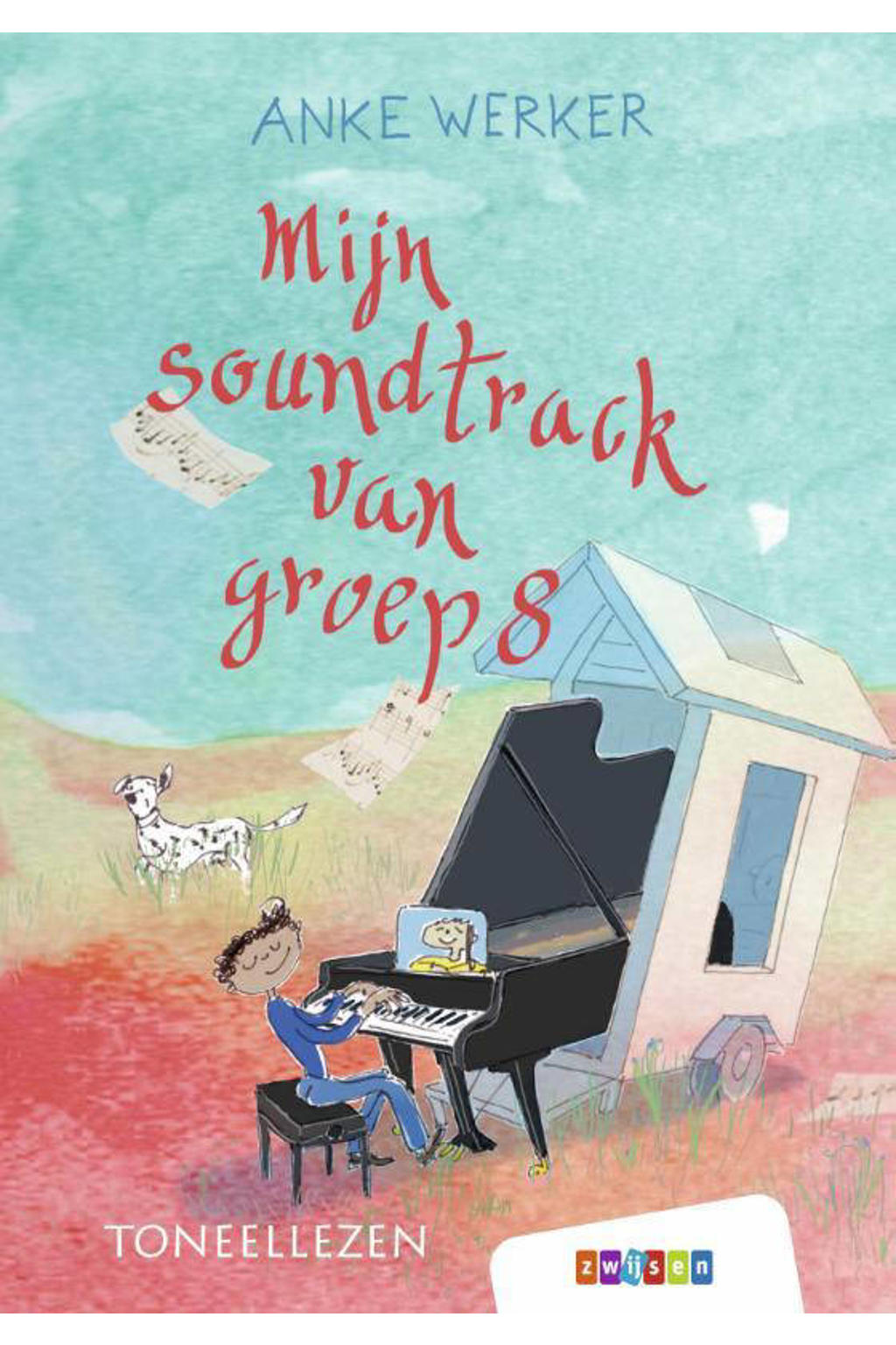 Toneellezen: Mijn soundtrack van groep 8 - Anke Werker