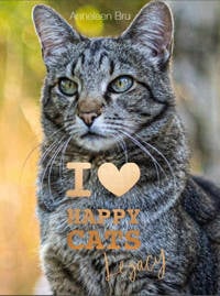 I Love Happy Cats: I Love Happy Cats Legacy - Anneleen Bru