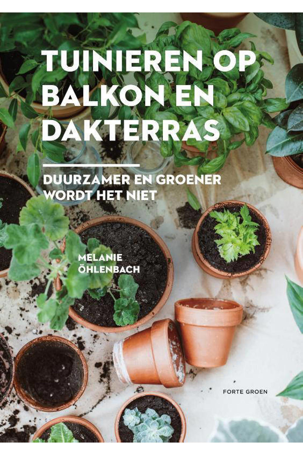 Tuinieren op balkon en dakterras - Melanie Öhlenbach