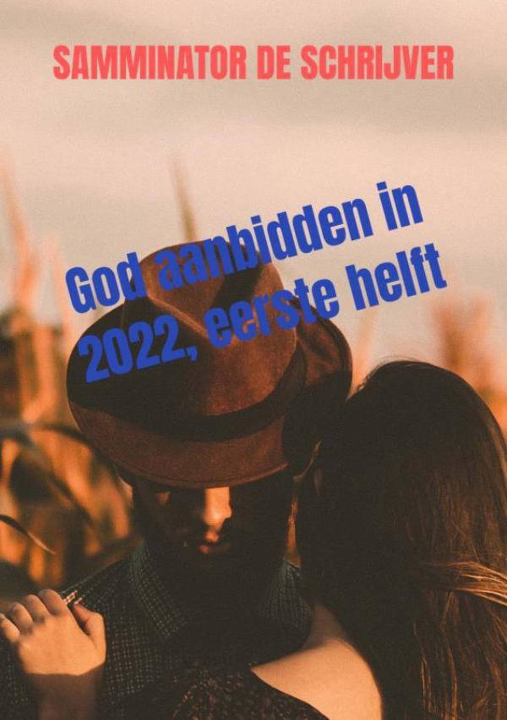 God aanbidden in 2022, eerste helft - Samminator De schrijver