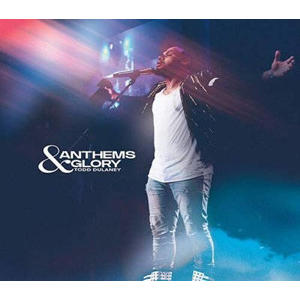 Todd Dulaney - Anthems & Glory (CD)