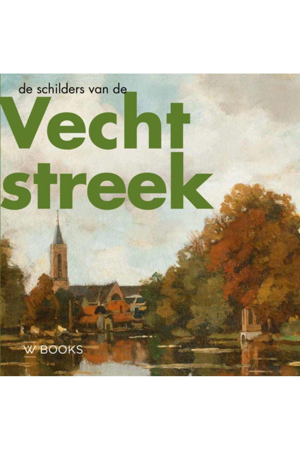 Jaap Versteegh De schilders van de Vechtstreek wehkamp Jaap Versteegh De schilders van de Vechtstreek wehkamp