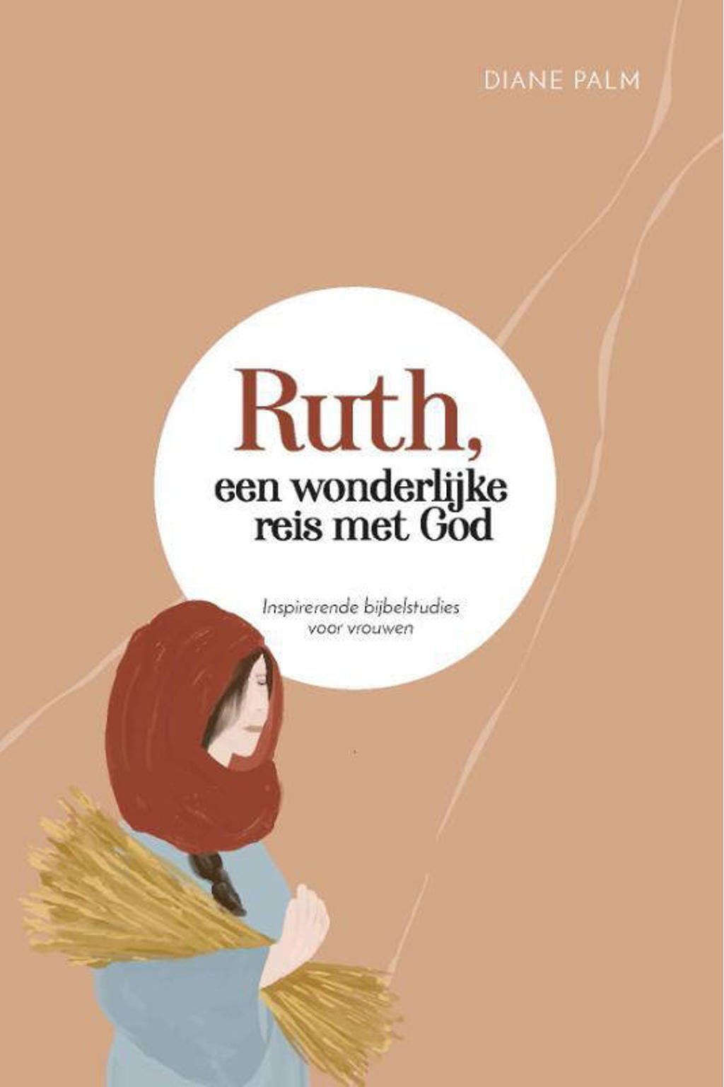 Ruth, een wonderlijke reis met God - Diane Palm