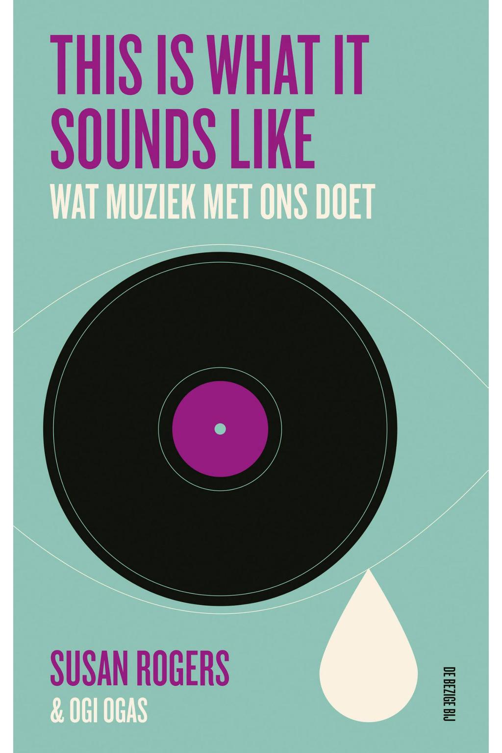 Susan Rogers en Ogi Ogas This is what it sounds like | wehkamp