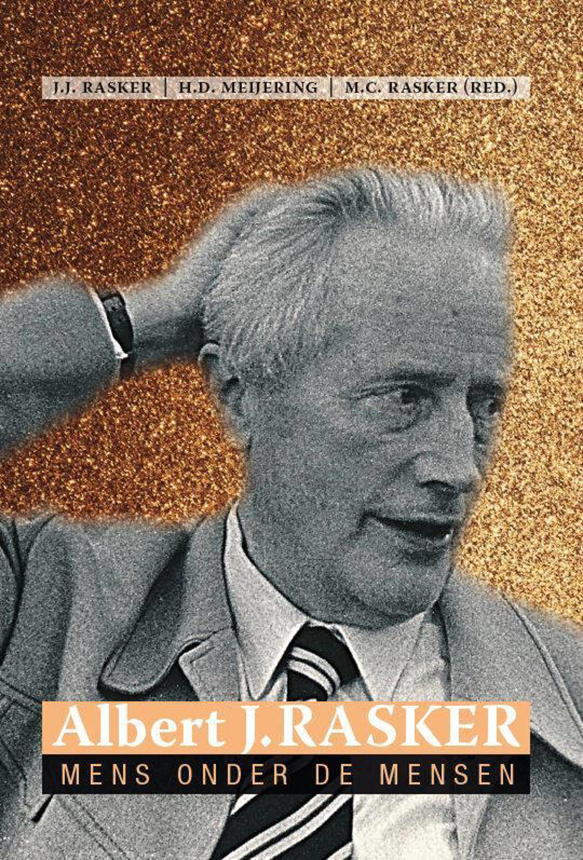 Prof. Hans Rasker Hans Rasker, Henk Meijering en Maarten Rasker Albert Rasker, Mens onder ...