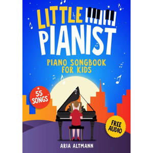 Little Pianist. Piano Songbook for Kids - Aria Altmann