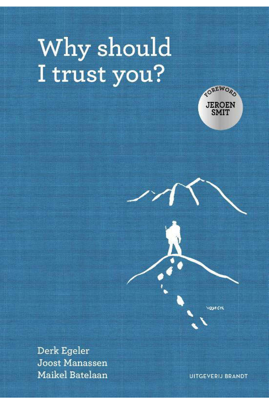 Why should I trust you? - Derk Egeler, Joost Manassen en Maikel Batelaan