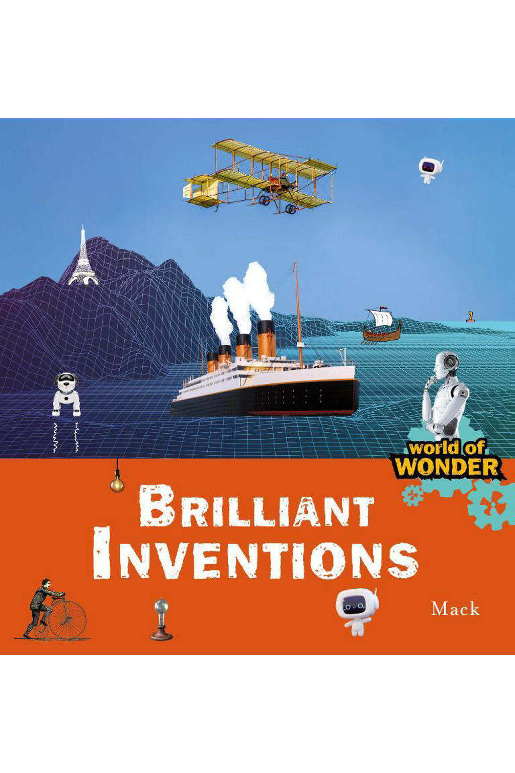 Mack's World of Wonder: Brilliant Inventions - Mack van Gageldonk