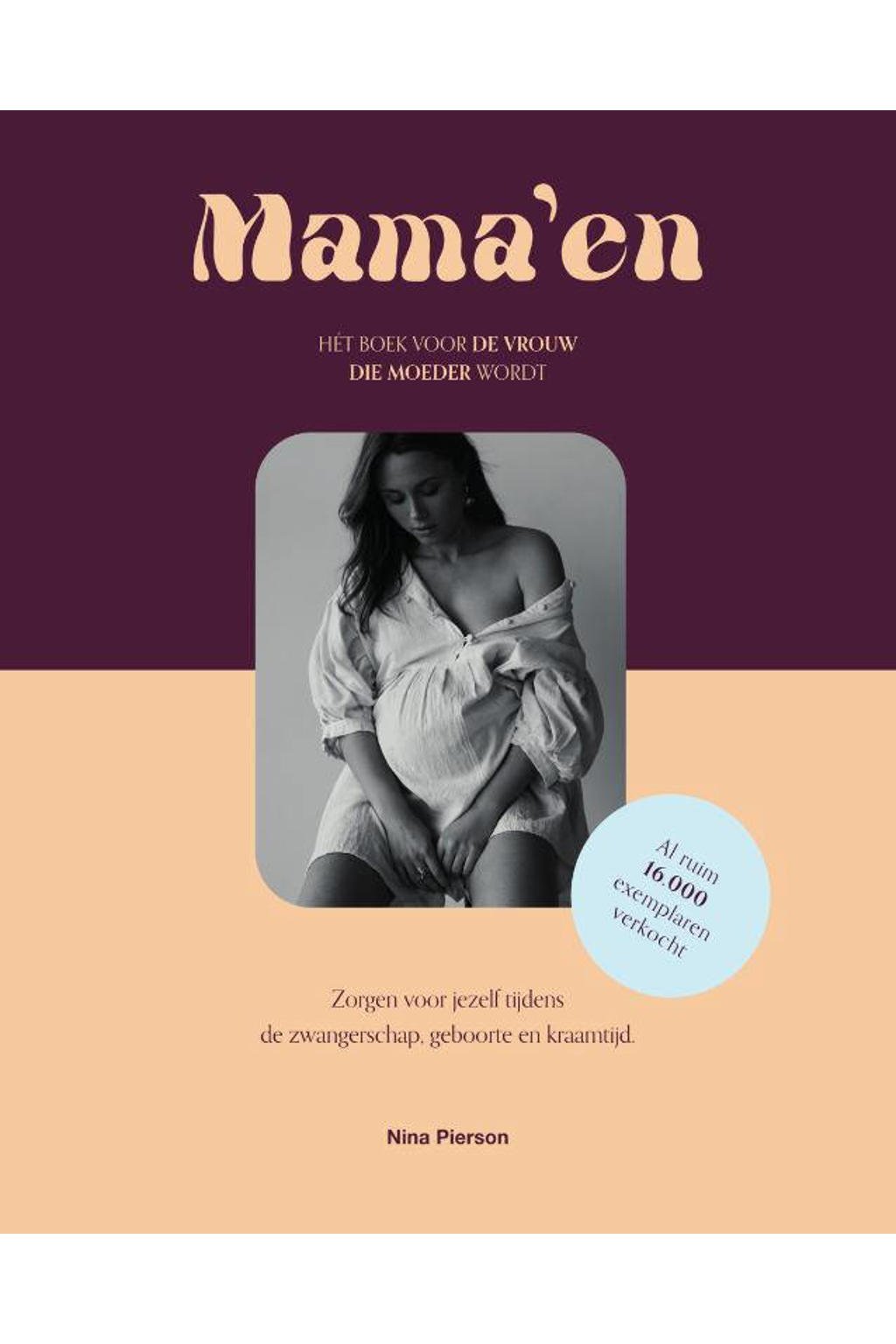 Mama'en - Hét boek voor de vrouw die moeder wordt - Nina Pierson