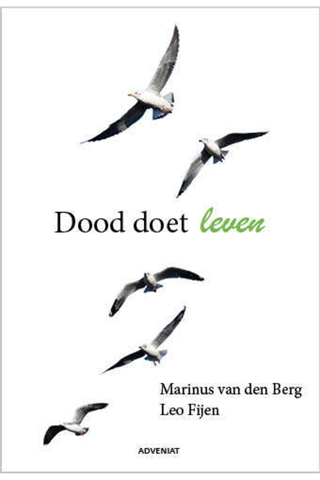 Dood doet leven - Marinus van den Berg en Leo Fijen