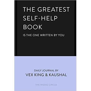 The Greatest Self-Help Book (is the one written by you) - King, Vex, Kaushal en The Rising Circle