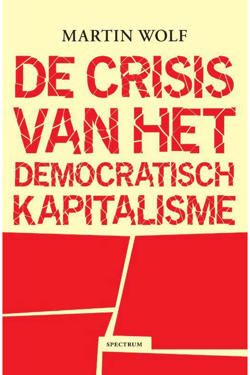 Martin Wolf De crisis van het democratisch kapitalisme wehkamp Martin Wolf De crisis van het democratisch kapitalisme wehkamp