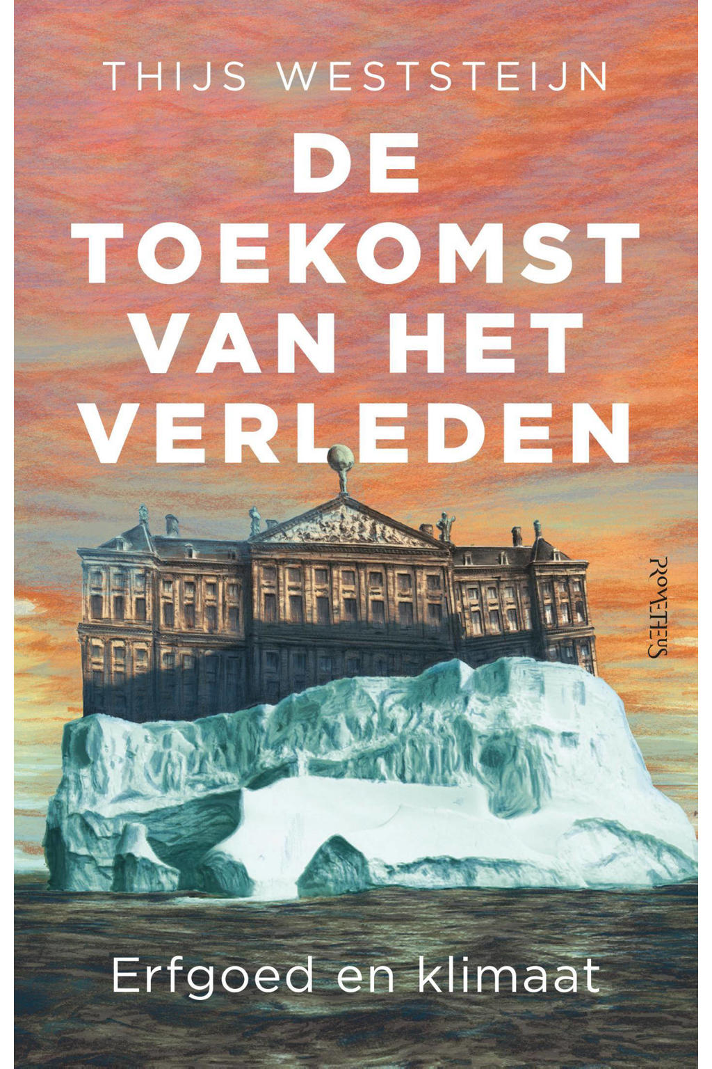 De toekomst van het verleden - Thijs Weststeijn