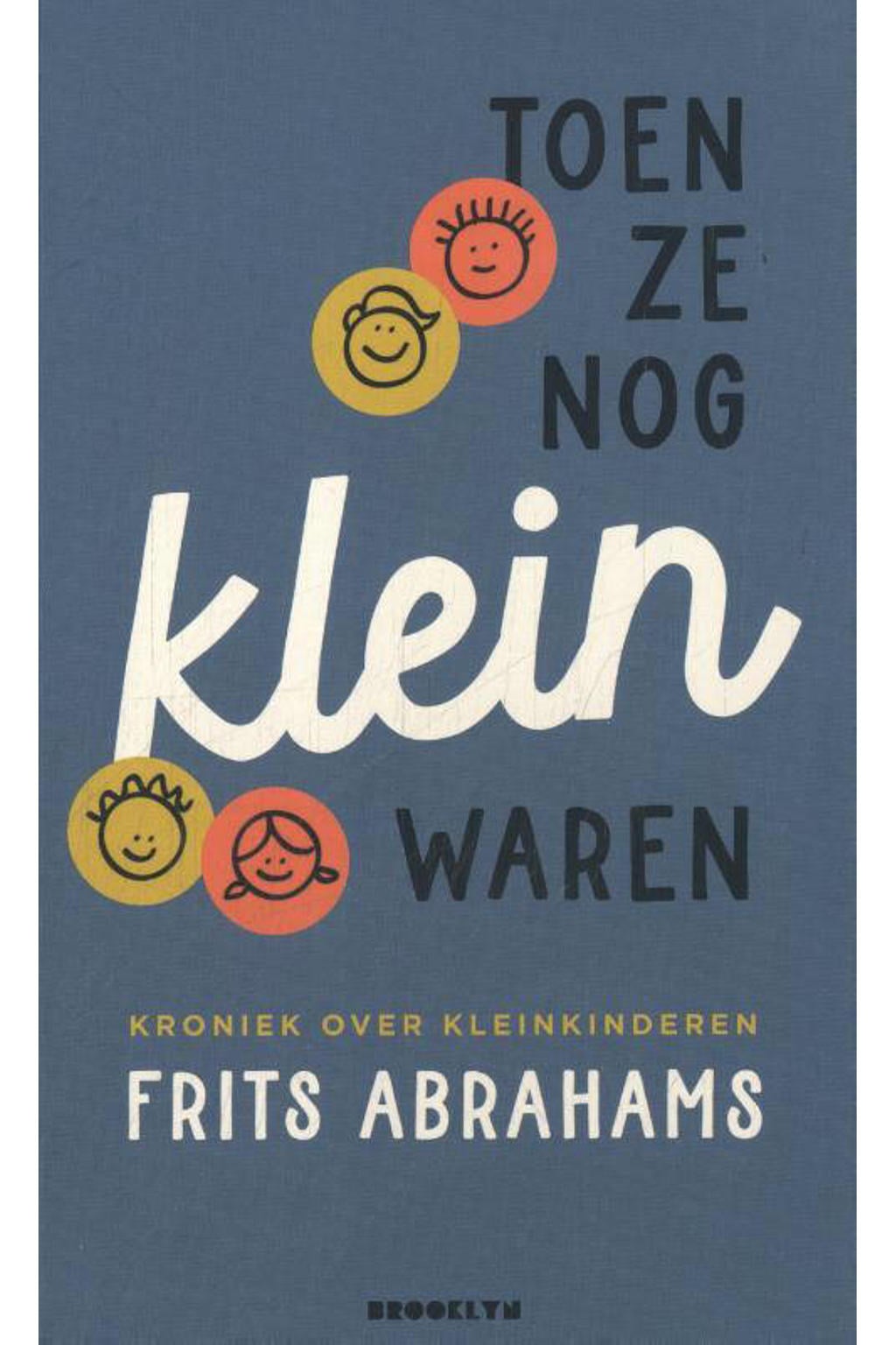 Toen ze nog klein waren - Frits Abrahams