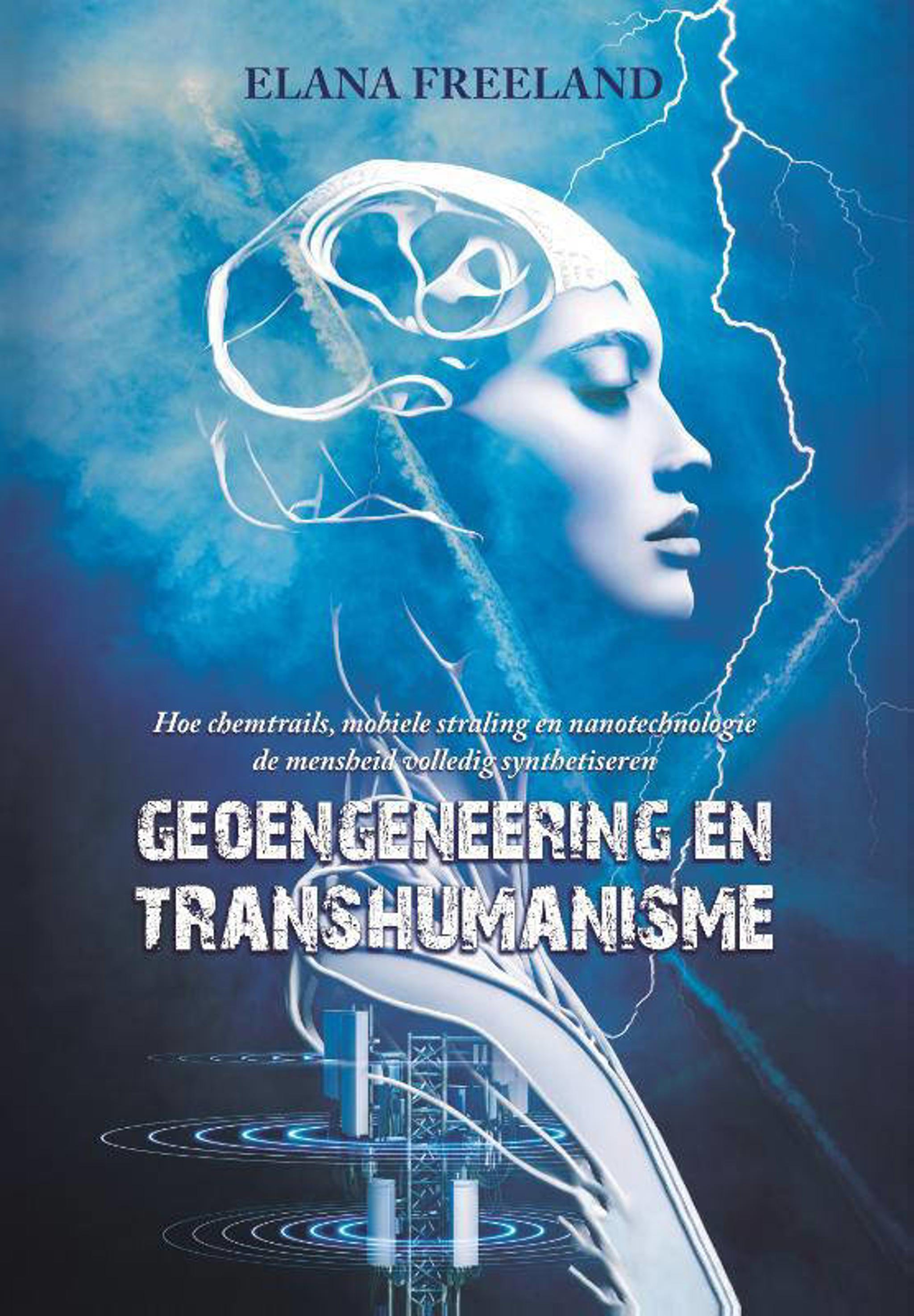 Elana Freeland Geoengineering en Transhumanisme wehkamp