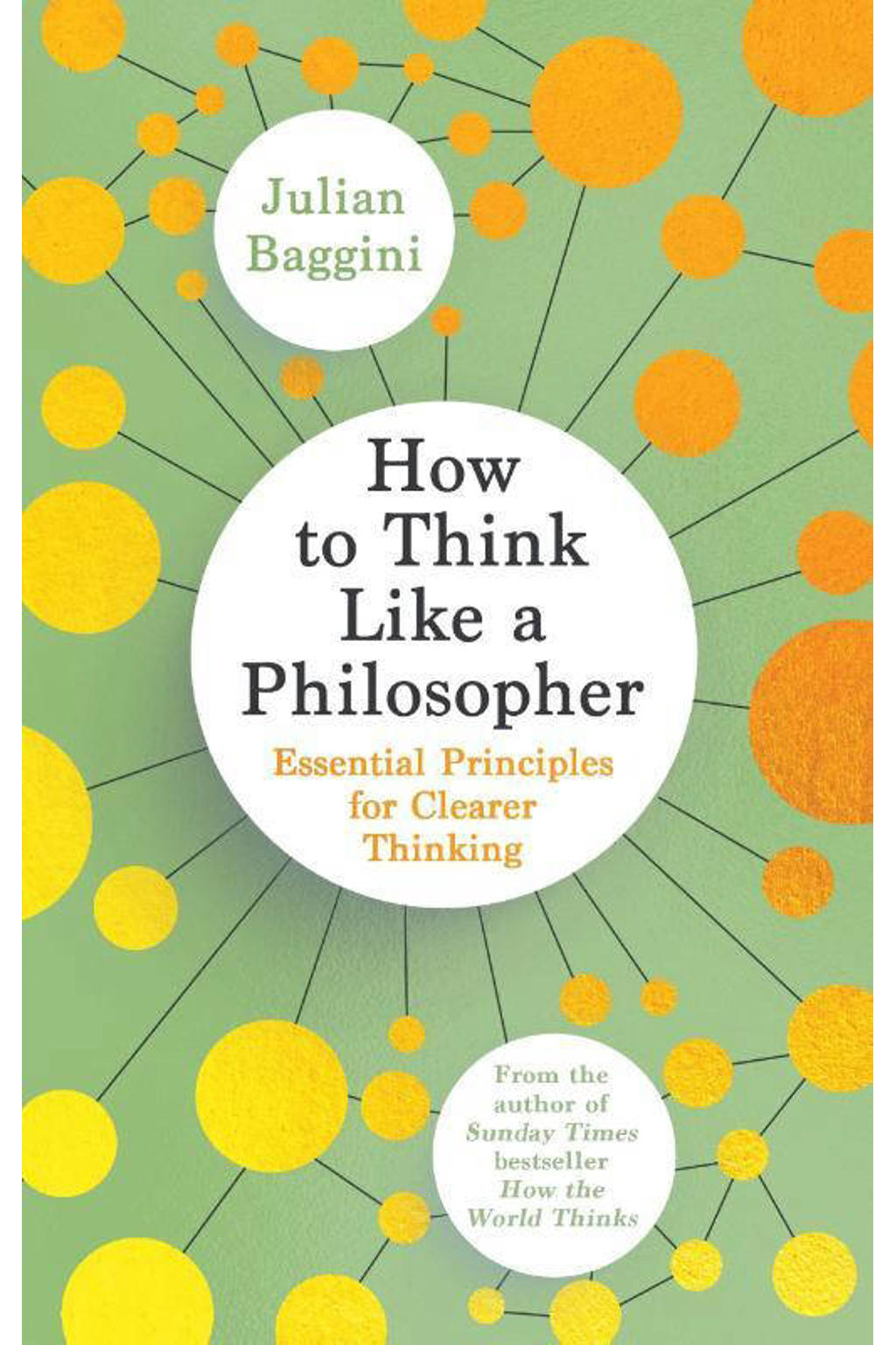 How to Think Like a Philosopher - Baggini, Julian