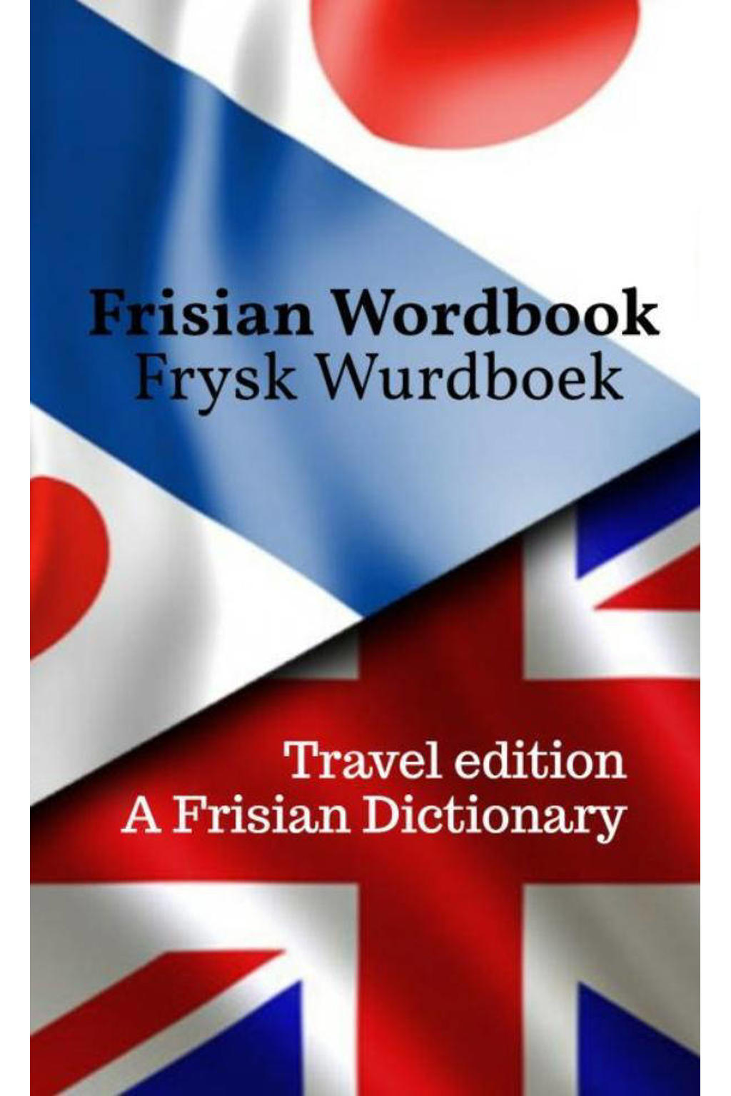 Frisian Wordbook | Frysk Wurdboek | A Frisian dictionary | Learn the Frisian language - Auke De Haan